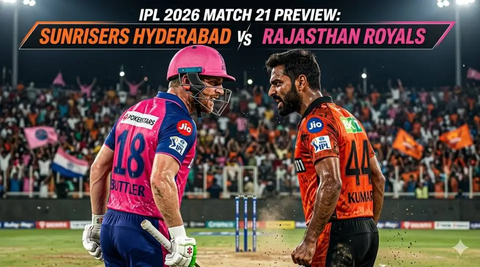 IPL 2026 match 21 Preview: Sunrisers Hyderabad vs Rajasthan Royals